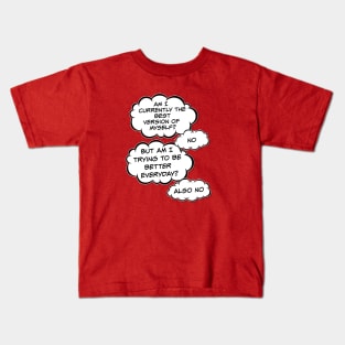 Am I currently the best version of myself? Kids T-Shirt